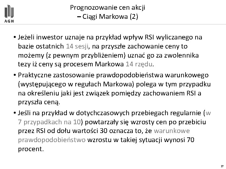 Prognozowanie cen akcji – Ciągi Markowa (2) • Jeżeli inwestor uznaje na przykład wpływ