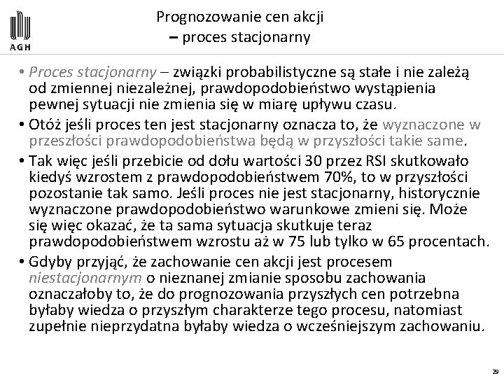 Prognozowanie cen akcji – proces stacjonarny • Proces stacjonarny – związki probabilistyczne są stałe