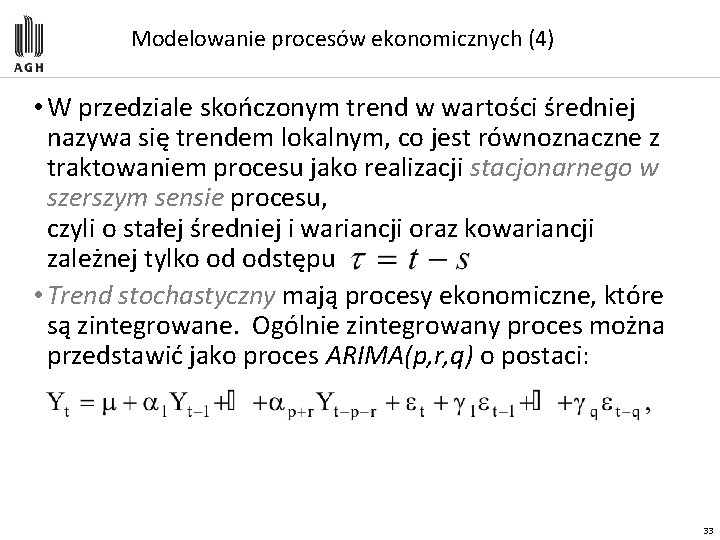 Modelowanie procesów ekonomicznych (4) • W przedziale skończonym trend w wartości średniej nazywa się