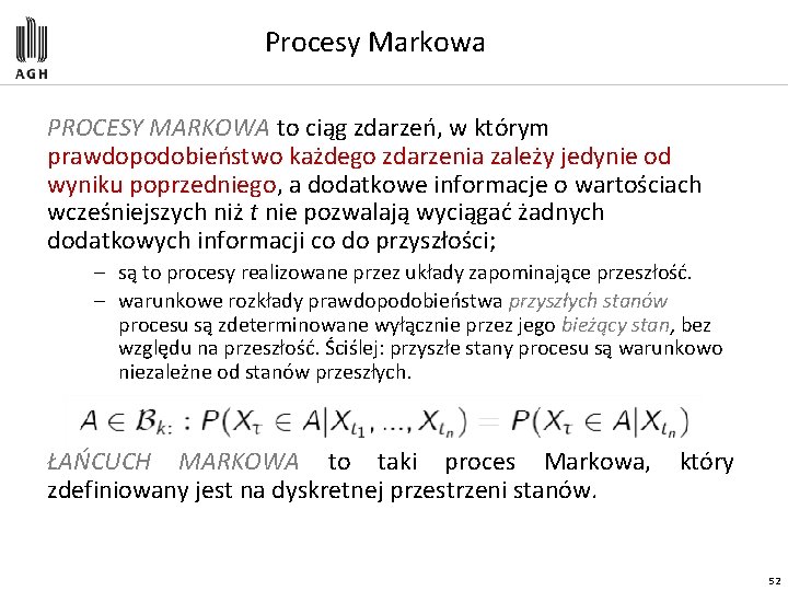 Procesy Markowa PROCESY MARKOWA to ciąg zdarzeń, w którym prawdopodobieństwo każdego zdarzenia zależy jedynie