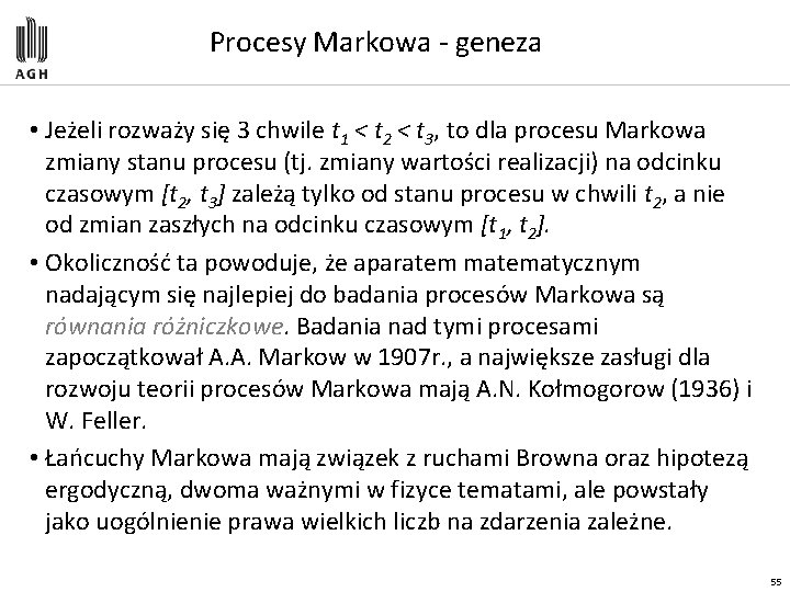 Procesy Markowa - geneza • Jeżeli rozważy się 3 chwile t 1 < t