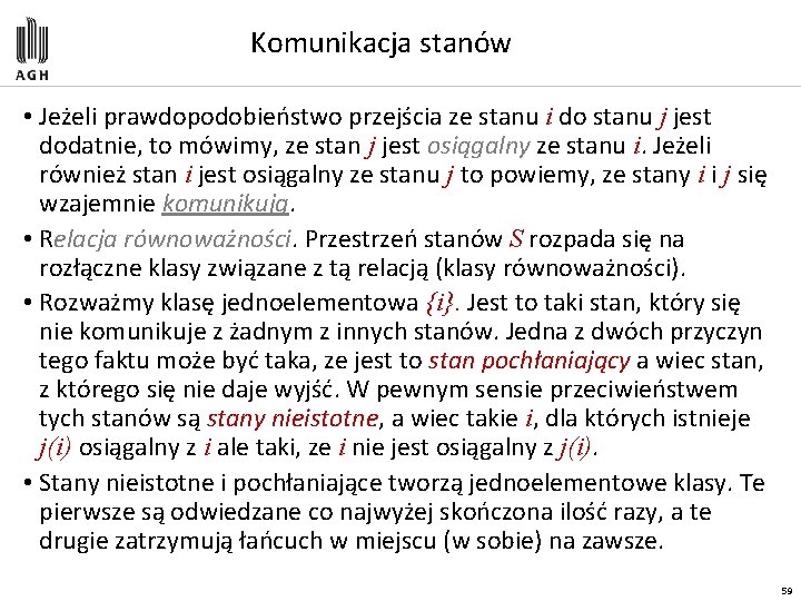 Komunikacja stanów • Jeżeli prawdopodobieństwo przejścia ze stanu i do stanu j jest dodatnie,