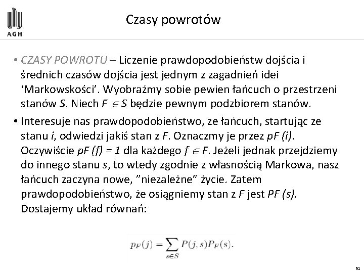 Czasy powrotów • CZASY POWROTU – Liczenie prawdopodobieństw dojścia i średnich czasów dojścia jest