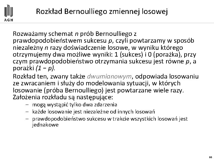 Rozkład Bernoulliego zmiennej losowej Rozważamy schemat n prób Bernoulliego z prawdopodobieństwem sukcesu p, czyli