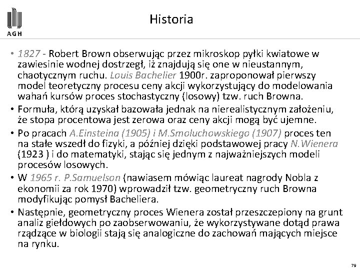 Historia • 1827 - Robert Brown obserwując przez mikroskop pyłki kwiatowe w zawiesinie wodnej