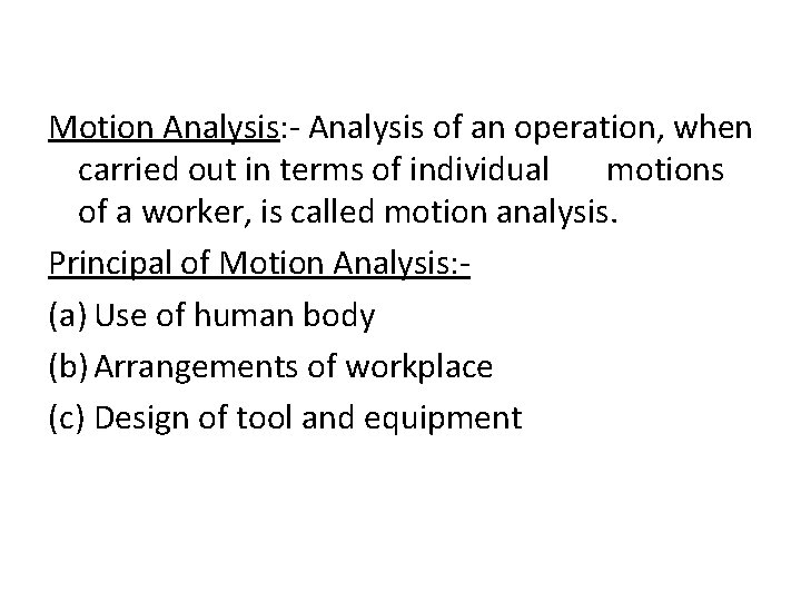 Motion Analysis: - Analysis of an operation, when carried out in terms of individual