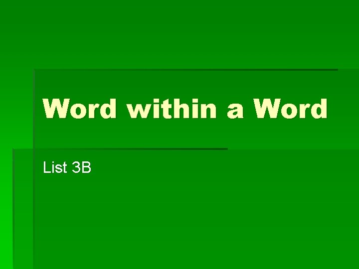 Word within a Word List 3 B 