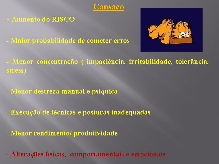 Cansaço - Aumento do RISCO - Maior probabilidade de cometer erros - Menor concentração