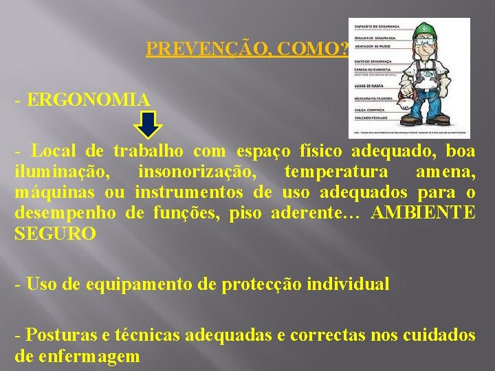 PREVENÇÃO, COMO? - ERGONOMIA - Local de trabalho com espaço físico adequado, boa iluminação,