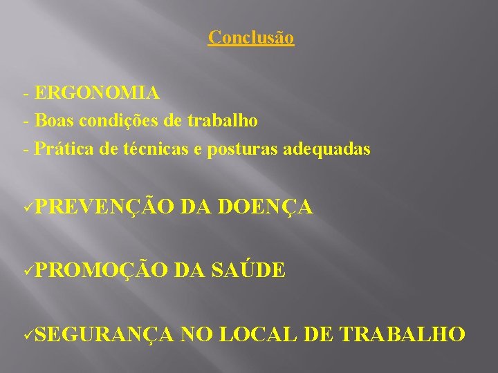 Conclusão - ERGONOMIA - Boas condições de trabalho - Prática de técnicas e posturas