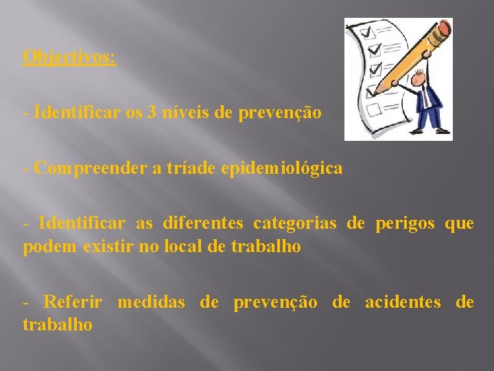 Objectivos: - Identificar os 3 níveis de prevenção - Compreender a tríade epidemiológica -