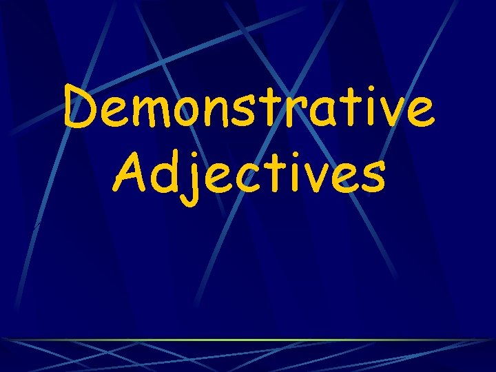 Demonstrative Adjectives 