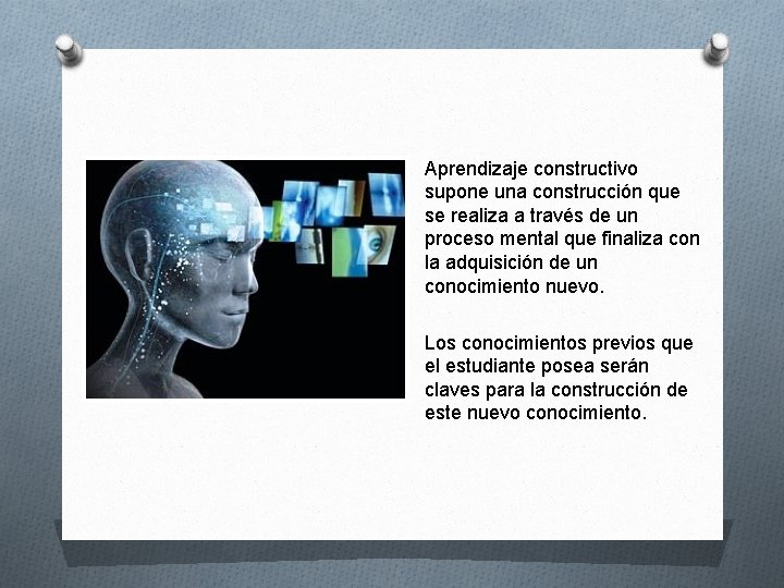 Aprendizaje constructivo supone una construcción que se realiza a través de un proceso mental