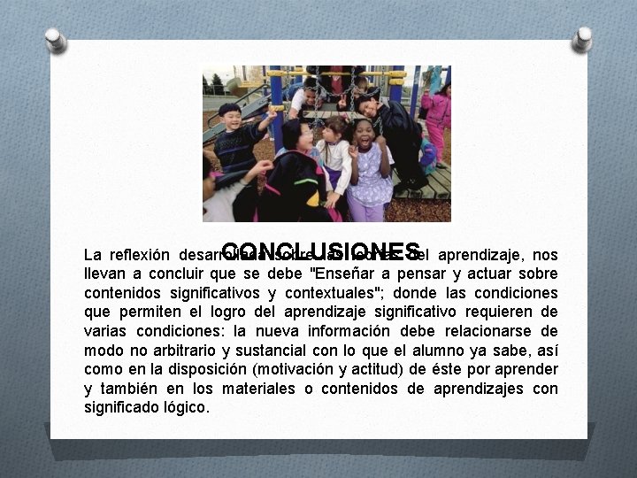 La reflexión desarrollada sobre las teorías del aprendizaje, nos CONCLUSIONES llevan a concluir que