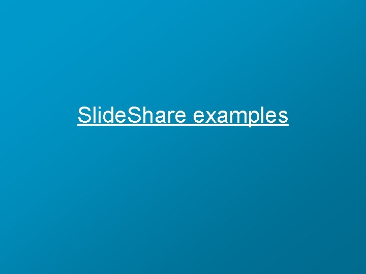 Slide. Share examples 