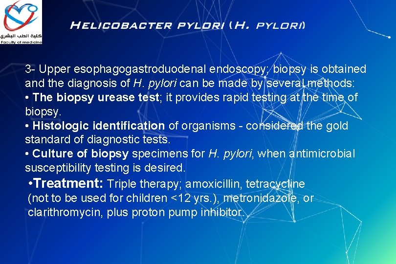 3 - Upper esophagogastroduodenal endoscopy; biopsy is obtained and the diagnosis of H. pylori