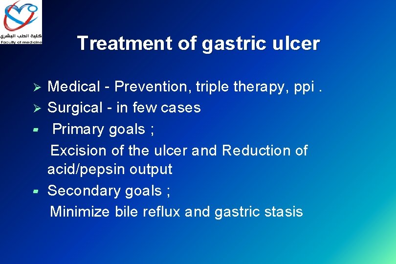 Treatment of gastric ulcer Ø Ø ▰ ▰ Medical - Prevention, triple therapy, ppi.