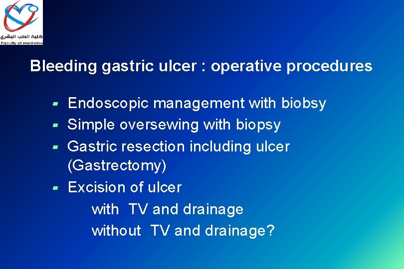 Bleeding gastric ulcer : operative procedures ▰ ▰ Endoscopic management with biobsy Simple oversewing