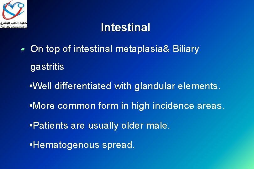 Intestinal ▰ On top of intestinal metaplasia& Biliary gastritis • Well differentiated with glandular
