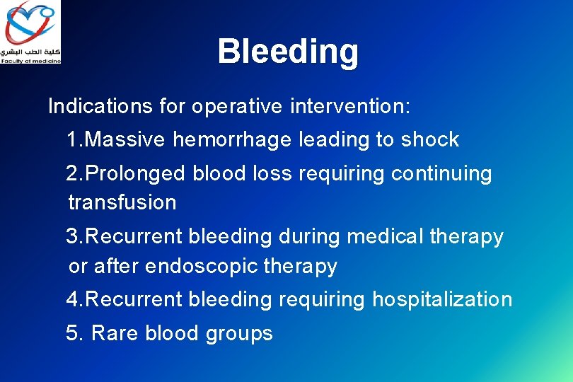 Bleeding Indications for operative intervention: 1. Massive hemorrhage leading to shock 2. Prolonged blood