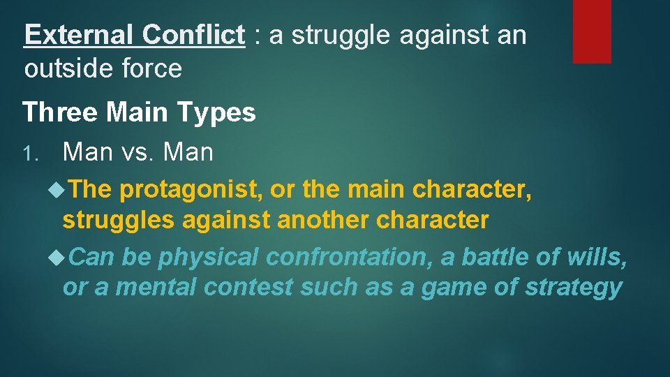 External Conflict : a struggle against an outside force Three Main Types 1. Man