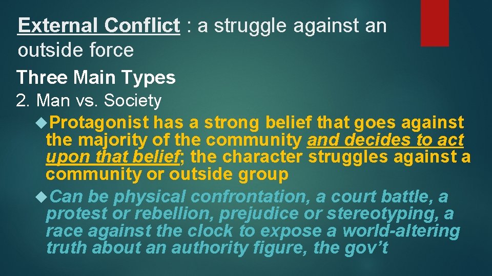 External Conflict : a struggle against an outside force Three Main Types 2. Man