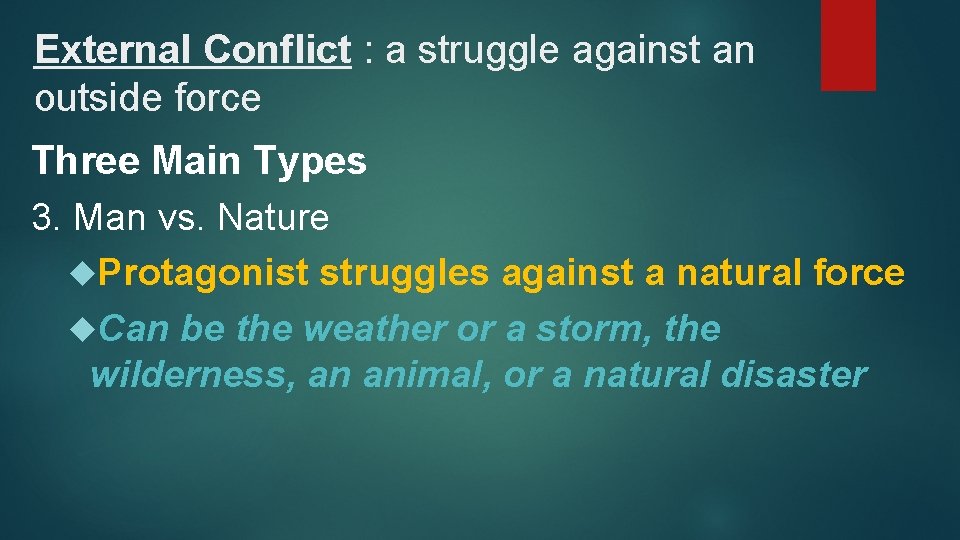 External Conflict : a struggle against an outside force Three Main Types 3. Man