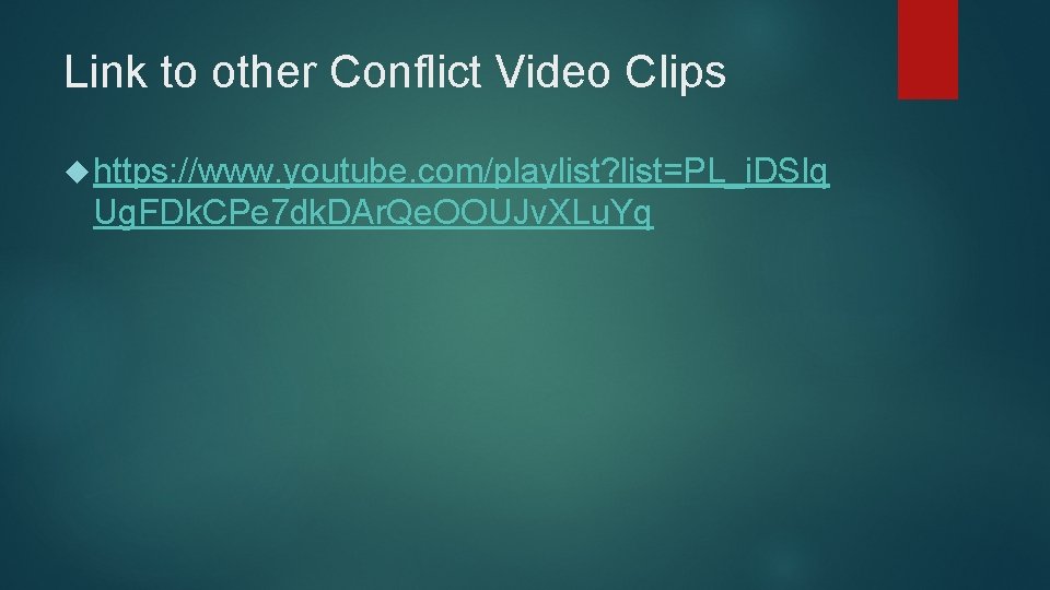 Link to other Conflict Video Clips https: //www. youtube. com/playlist? list=PL_i. DSlq Ug. FDk.