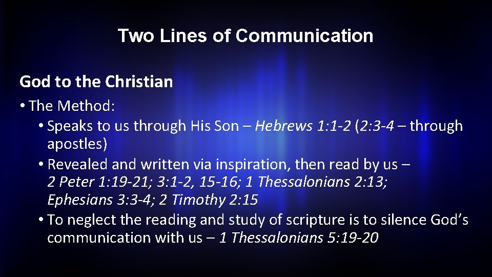 Two Lines of Communication God to the Christian • The Method: • Speaks to