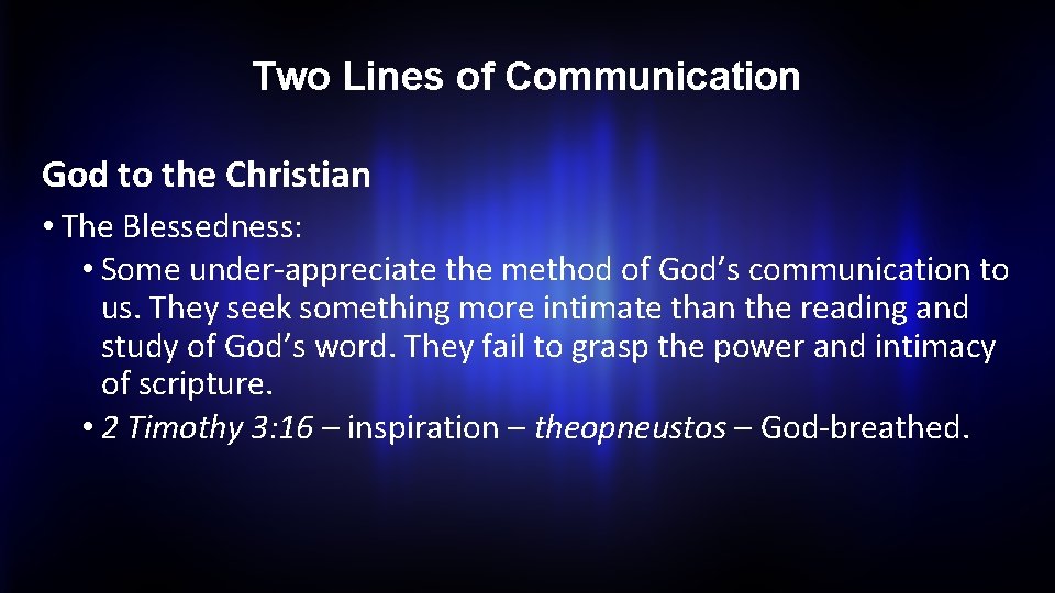 Two Lines of Communication God to the Christian • The Blessedness: • Some under-appreciate