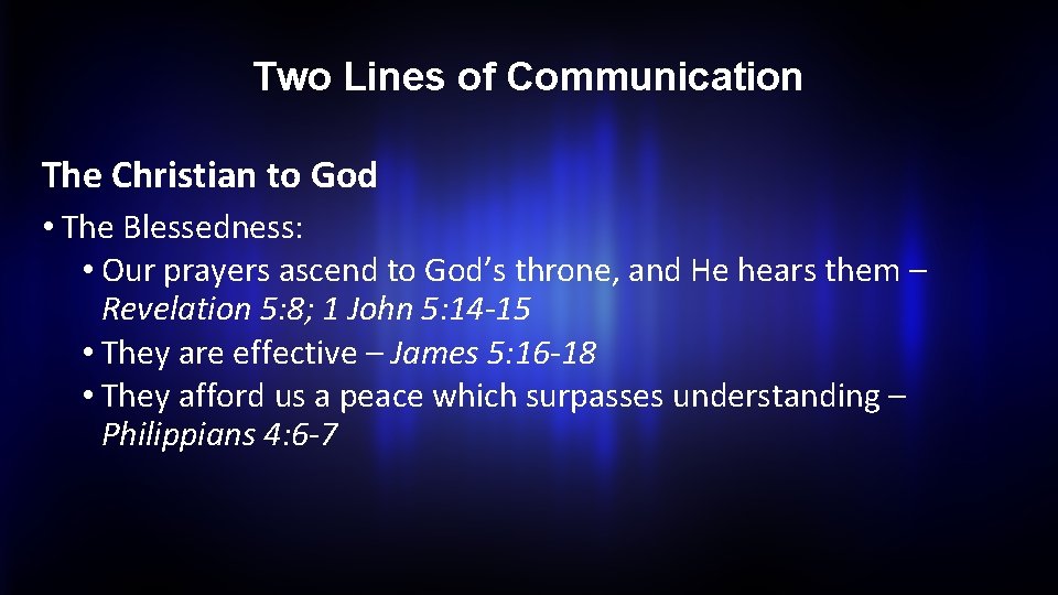 Two Lines of Communication The Christian to God • The Blessedness: • Our prayers