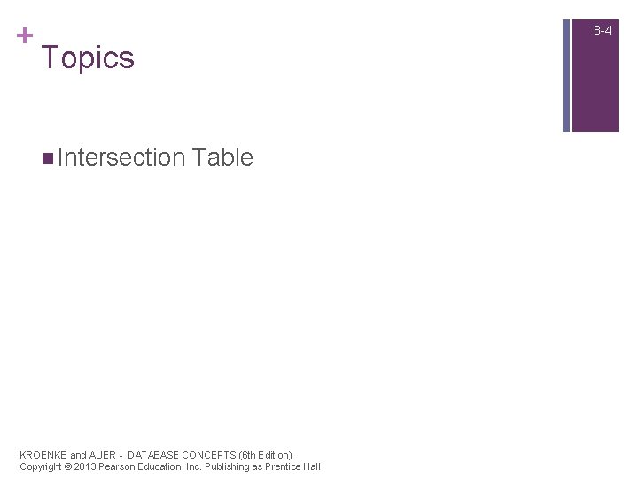 + 8 -4 Topics n Intersection Table KROENKE and AUER - DATABASE CONCEPTS (6