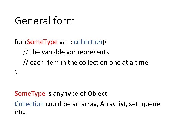 General form for (Some. Type var : collection){ // the variable var represents //