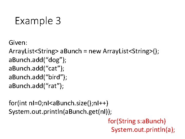 Example 3 Given: Array. List<String> a. Bunch = new Array. List<String>(); a. Bunch. add(“dog”);