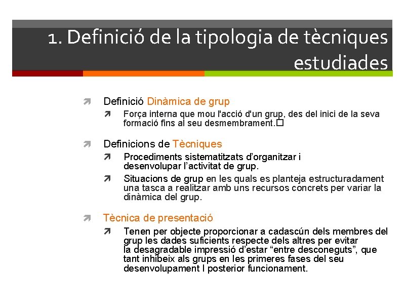 1. Definició de la tipologia de tècniques estudiades Definició Dinàmica de grup Definicions de