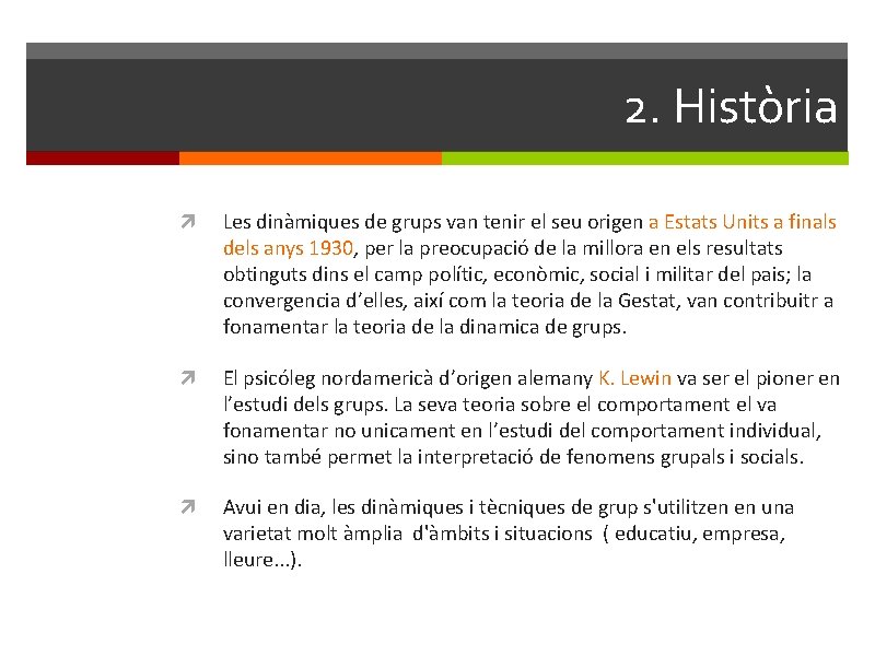 2. Història Les dinàmiques de grups van tenir el seu origen a Estats Units