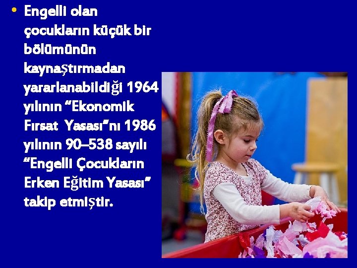  • Engelli olan çocukların küçük bir bölümünün kaynaştırmadan yararlanabildiği 1964 yılının “Ekonomik Fırsat