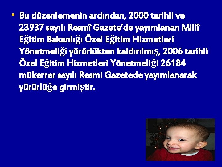  • Bu düzenlemenin ardından, 2000 tarihli ve 23937 sayılı Resmî Gazete’de yayımlanan Millî