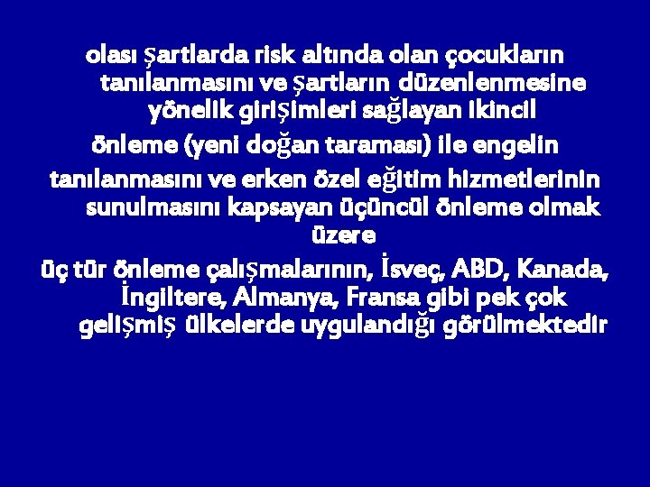 olası şartlarda risk altında olan çocukların tanılanmasını ve şartların düzenlenmesine yönelik girişimleri sağlayan ikincil