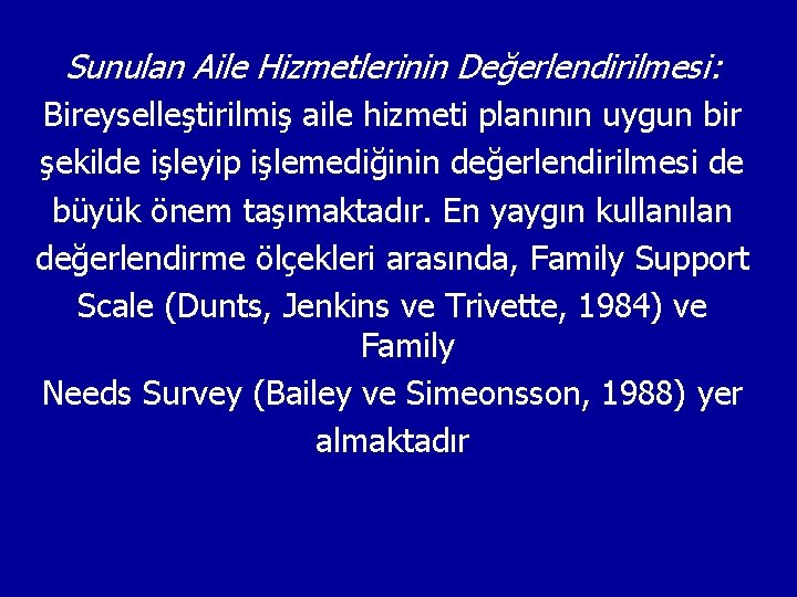 Sunulan Aile Hizmetlerinin Değerlendirilmesi: Bireyselleştirilmiş aile hizmeti planının uygun bir şekilde işleyip işlemediğinin değerlendirilmesi