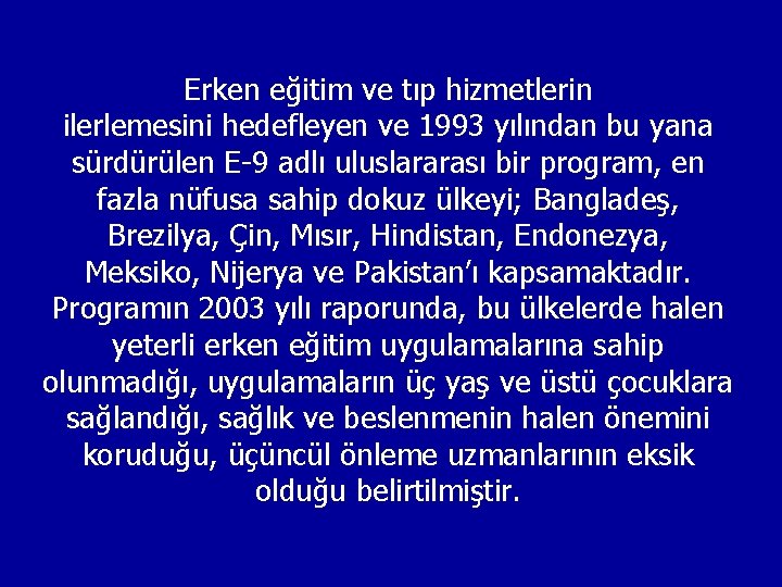 Erken eğitim ve tıp hizmetlerin ilerlemesini hedefleyen ve 1993 yılından bu yana sürdürülen E-9