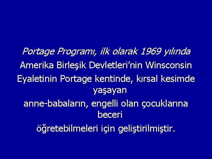 Portage Programı, ilk olarak 1969 yılında Amerika Birleşik Devletleri’nin Winsconsin Eyaletinin Portage kentinde, kırsal