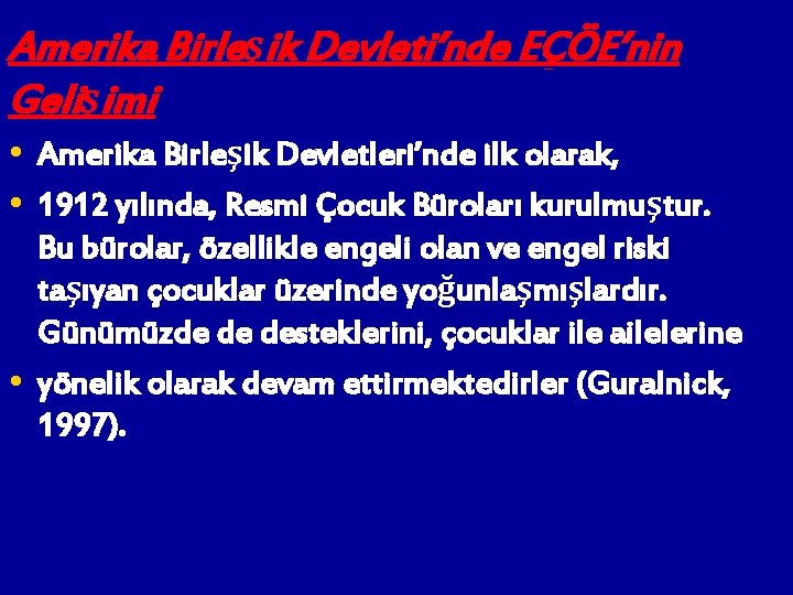 Amerika Birleşik Devleti’nde EÇÖE’nin Gelişimi • Amerika Birleşik Devletleri’nde ilk olarak, • 1912 yılında,