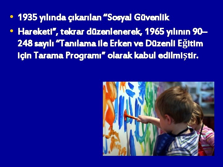  • 1935 yılında çıkarılan “Sosyal Güvenlik • Hareketi”, tekrar düzenlenerek, 1965 yılının 90–