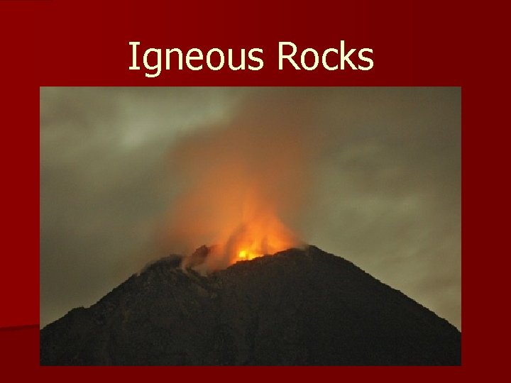 Igneous Rocks Igneous Rocks