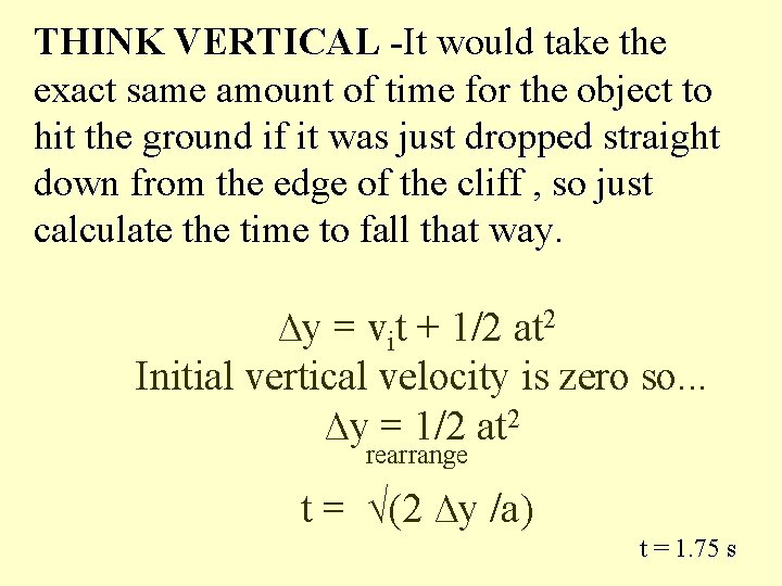 THINK VERTICAL -It would take the exact same amount of time for the object