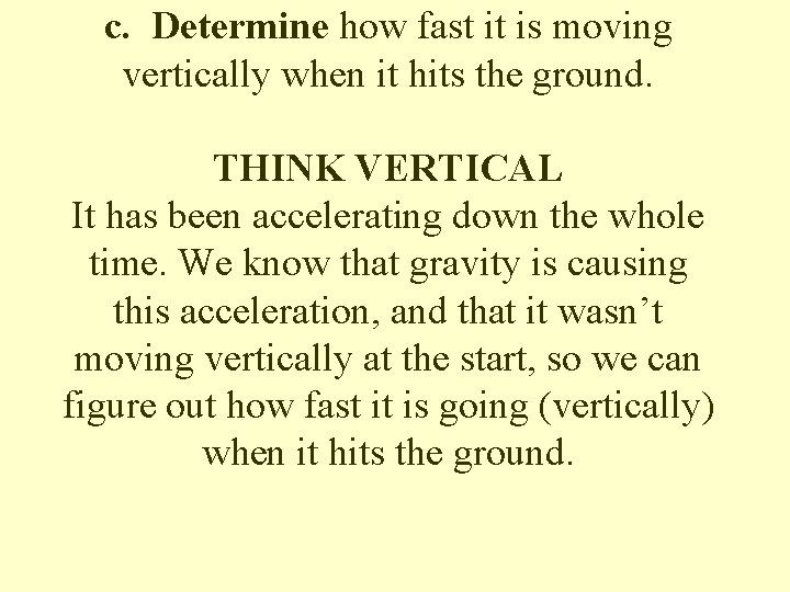 c. Determine how fast it is moving vertically when it hits the ground. THINK