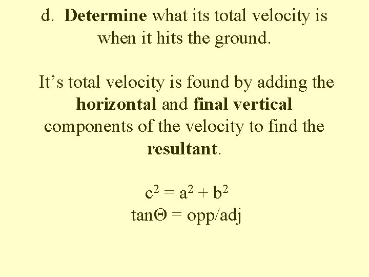 d. Determine what its total velocity is when it hits the ground. It’s total