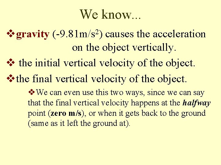 We know. . . vgravity (-9. 81 m/s 2) causes the acceleration on the