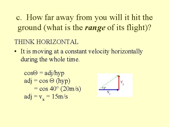 c. How far away from you will it hit the ground (what is the